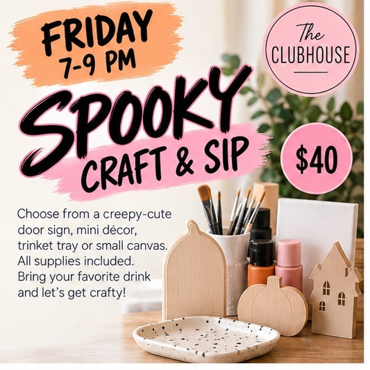 Spooky Craft & Sip — $40 Friday 7-9pm